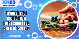 Bí quyết chơi Casino trực tuyến XN88