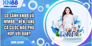 so sánh XN88 và MM88