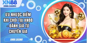 ưu nhược điểm khi chơi tại XN88