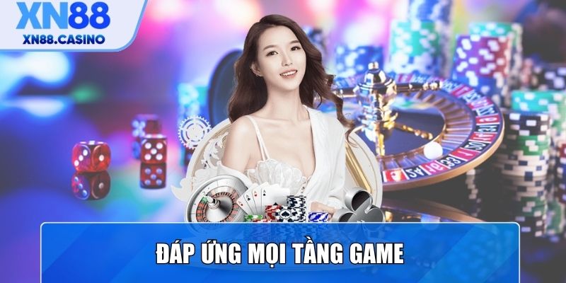 Đáp ứng mọi tầng game