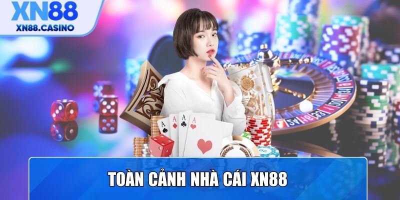 Toàn cảnh nhà cái XN88 - “Ông lớn” gây bão thị trường