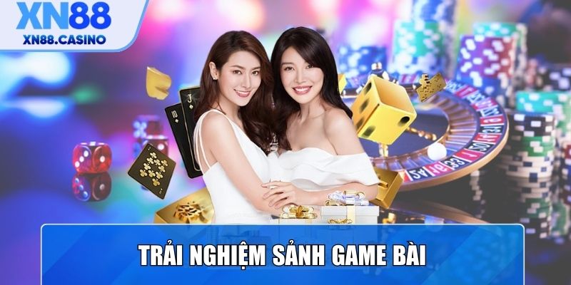 Trải nghiệm sảnh Game Bài